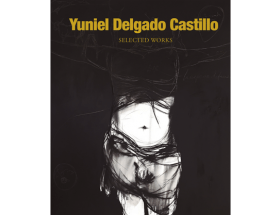 Book on contemporary Cuban artist: Libro artista cubano contemporáneo Yuniel Delgado, CdeCuba Art Books
